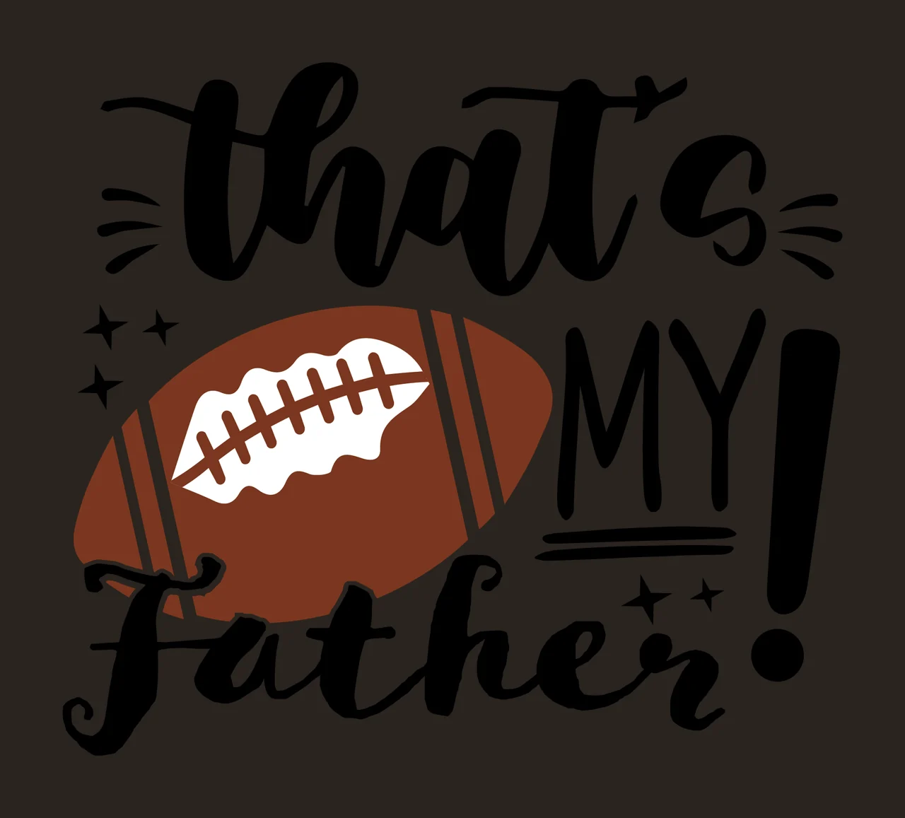 That S My Father Text With Football stars typography black contrast preview thumbnail