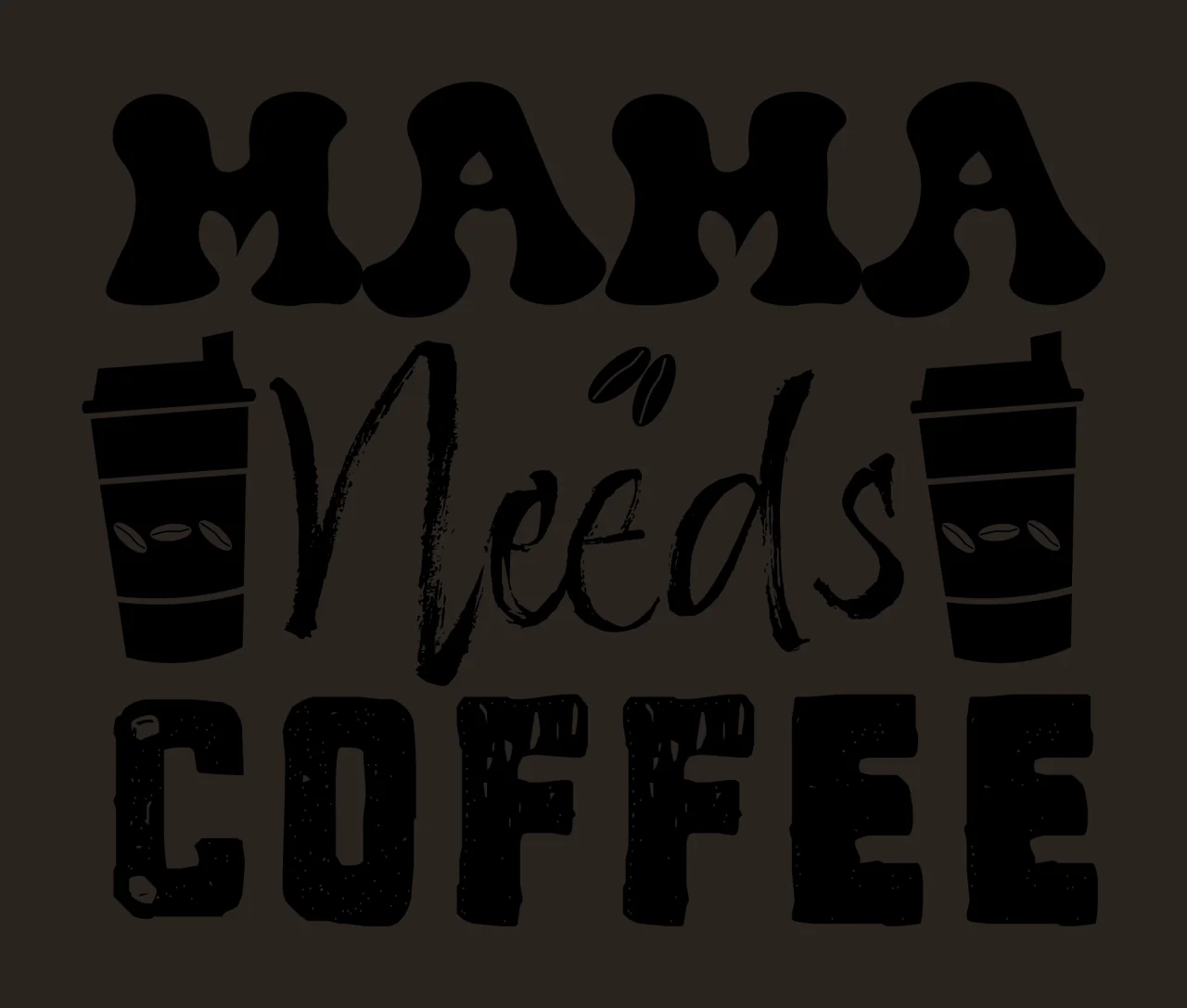 Can Glass Wrap Mama Needs Coffee Typography Design cups black contrast preview thumbnail