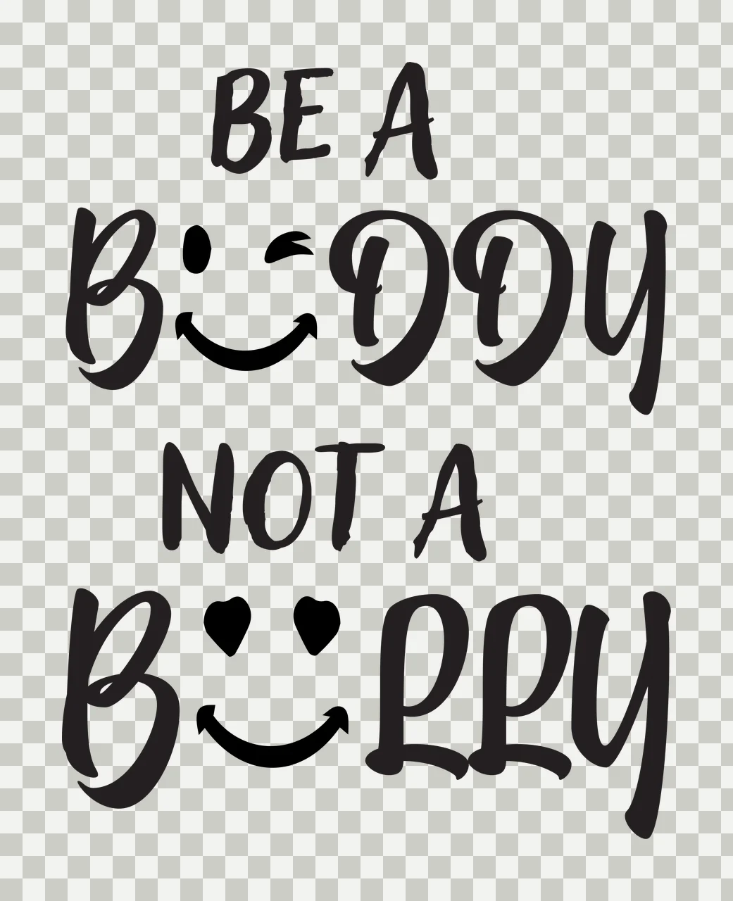 Be A Buddy Not A Bully text graphic smiley face heart typography transparency and detail preview thumbnail