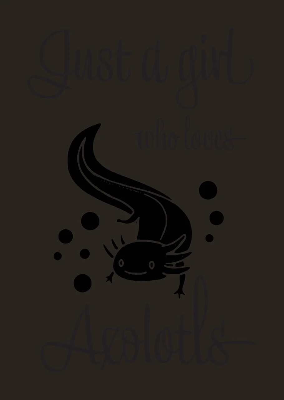 Just a girl who loves Axolotls Typography Design with cursive text 'Just a girl', black axolotl with white eyes and feathery gills and black bubbles of varying sizes contrast preview thumbnail