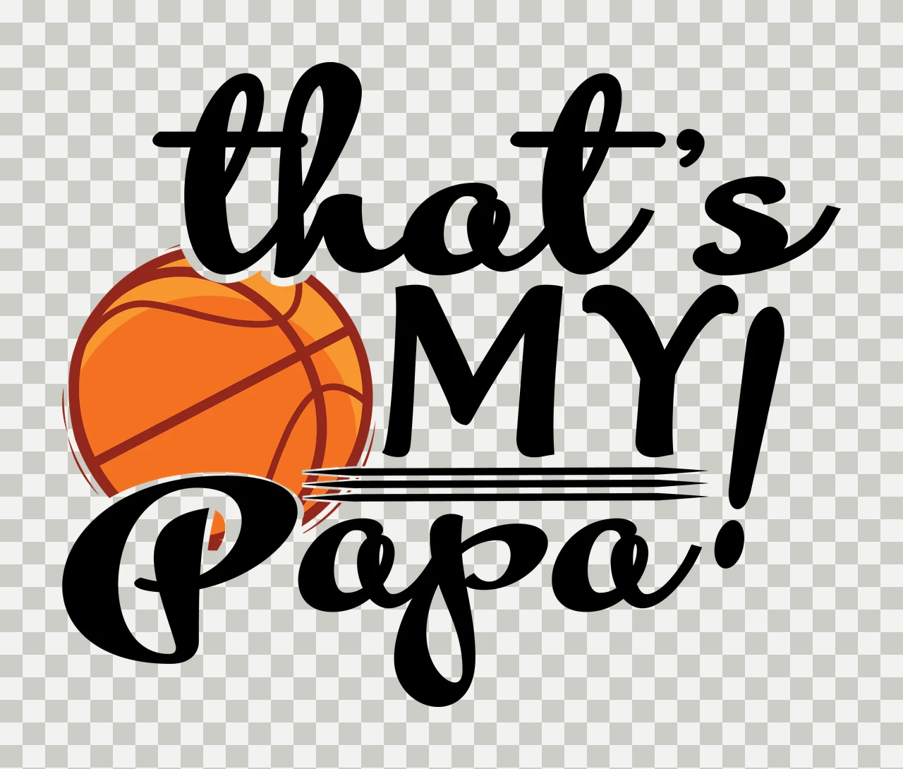 Basketball That S My Papa Graphic Text and Typography Black transparency and detail preview thumbnail