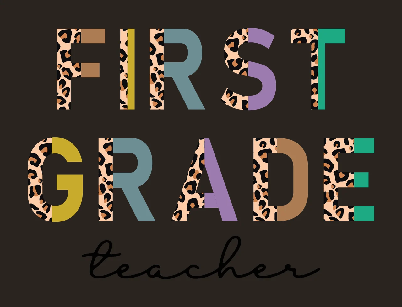 FIRST GRADE teacher Typography Design with leopard print letters, multicolor solid letters, black cursive 'teacher' and white background in brown and yellow contrast preview thumbnail