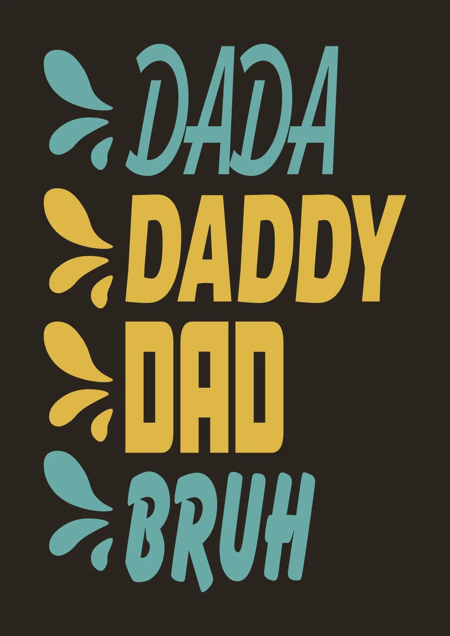 Dada Daddy Dad Bruh List Text droplets black white plain contrast preview thumbnail