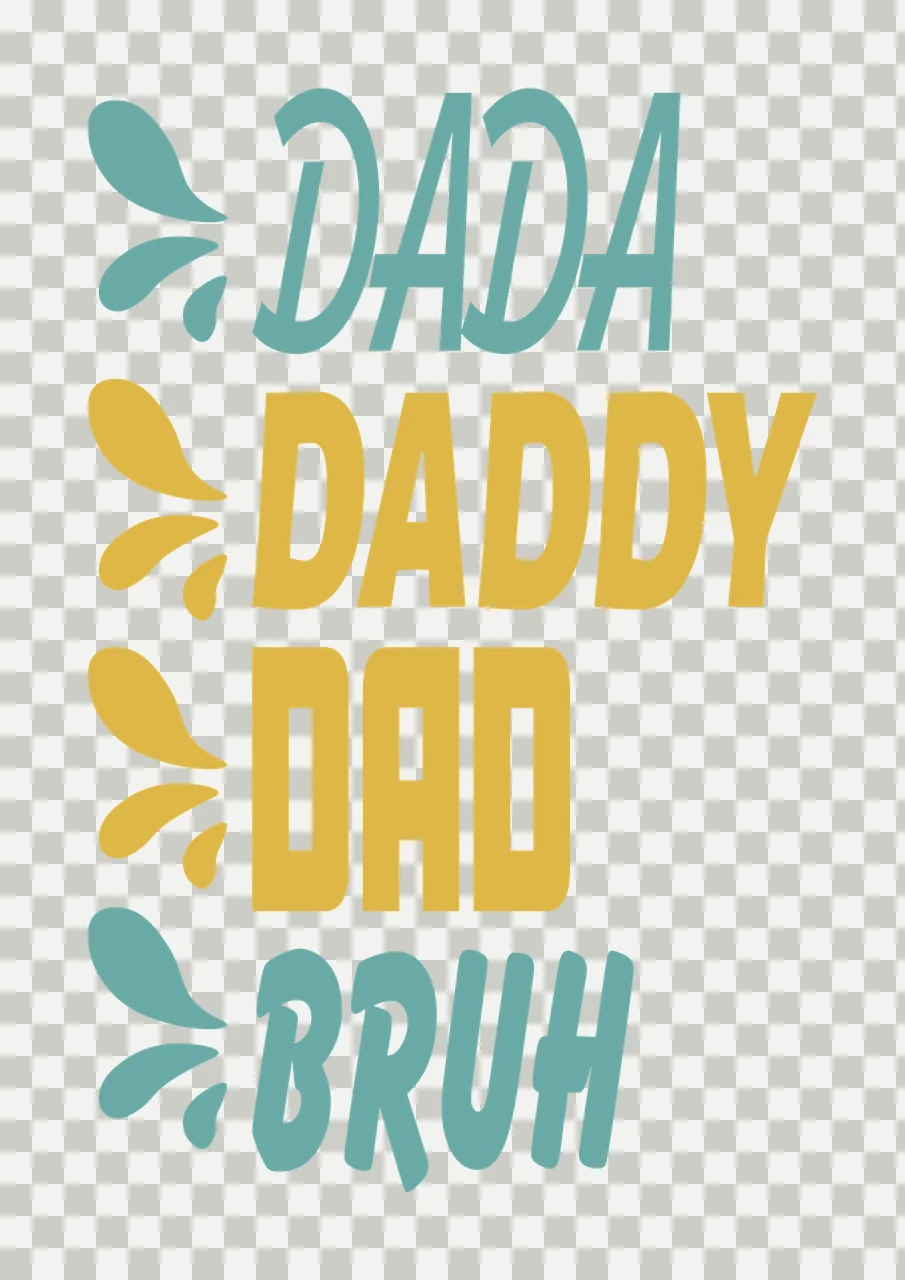 Dada Daddy Dad Bruh List Text droplets black white plain transparency and detail preview thumbnail