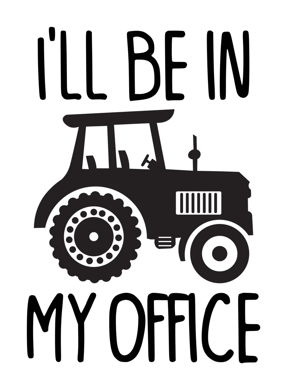 I'LL BE IN MY OFFICE Typography Design with black tractor silhouette and text 'I'LL BE IN'