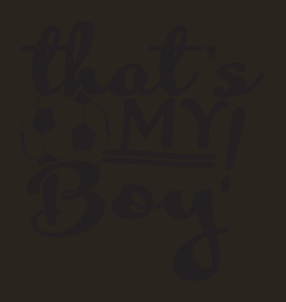 That's MY! Boy Soccer ball integrated into hand-lettered phrase Design with black and white soccer ball and hand-lettered text 'that's MY Boy' contrast preview thumbnail