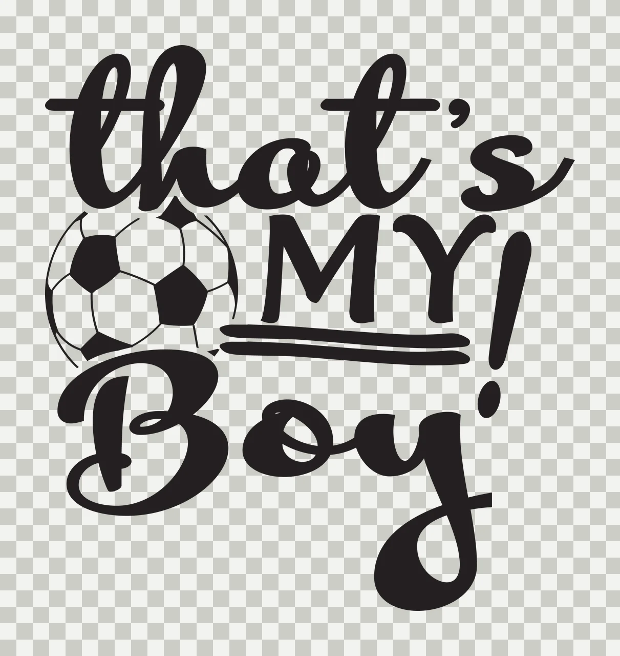That's MY! Boy Soccer ball integrated into hand-lettered phrase Design with black and white soccer ball and hand-lettered text 'that's MY Boy' transparency and detail preview thumbnail