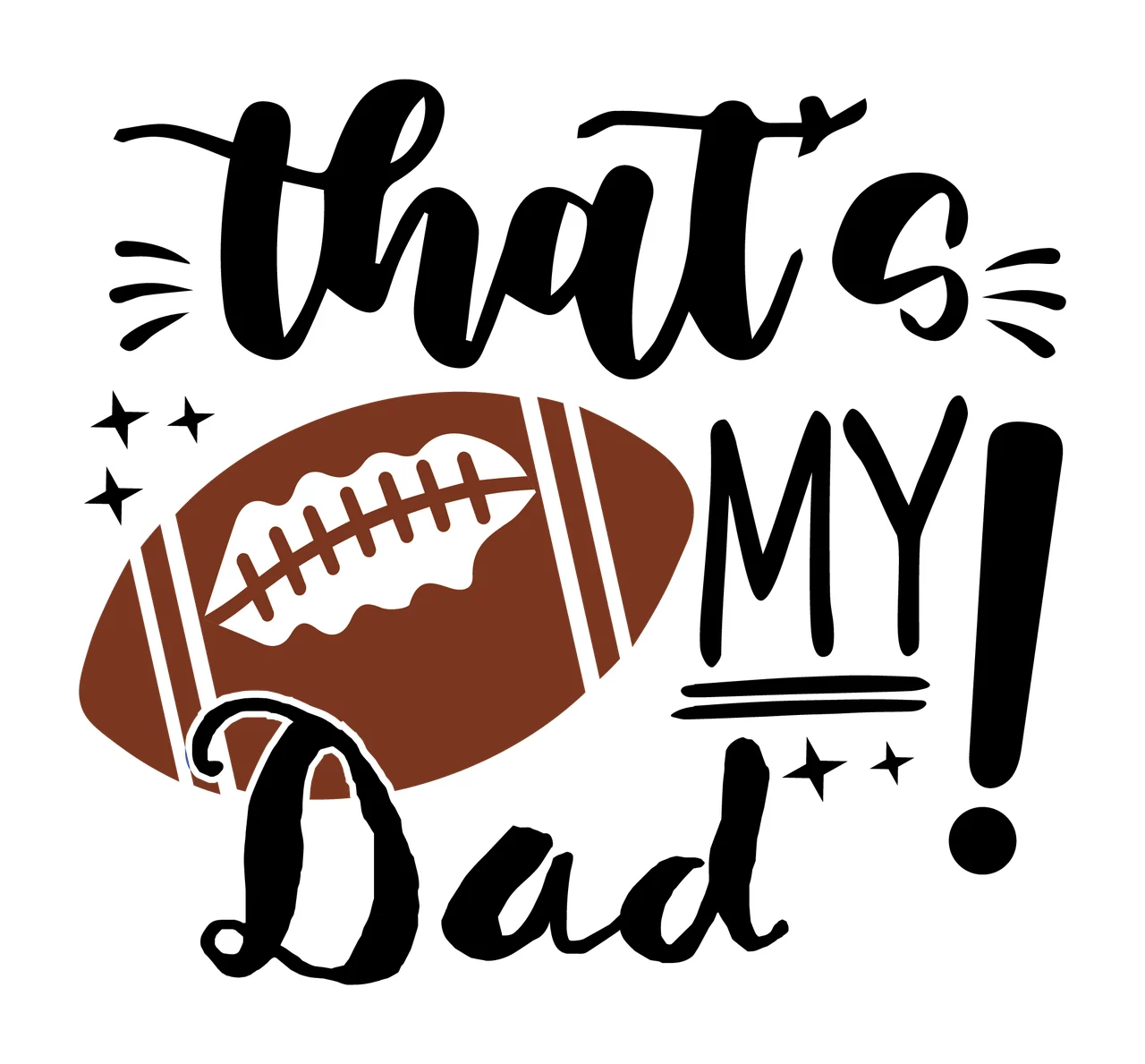 That S My Dad Text With Football stars typographic illustration