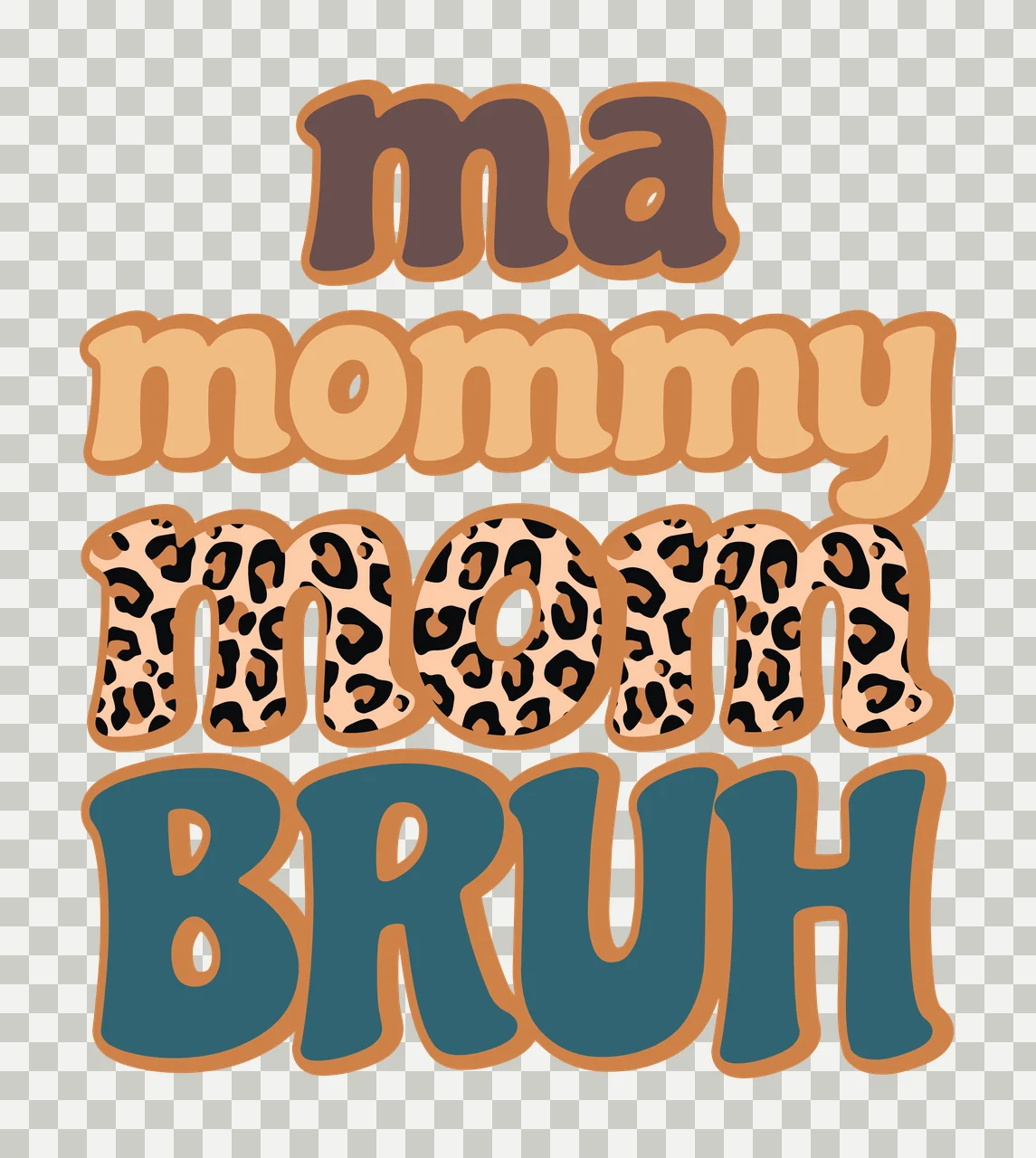Ma mommy mom BRUH Typography Design with wavy bubble lettering, leopard print pattern, outlined text and stacked typography in dark brown, peach and tan transparency and detail preview thumbnail