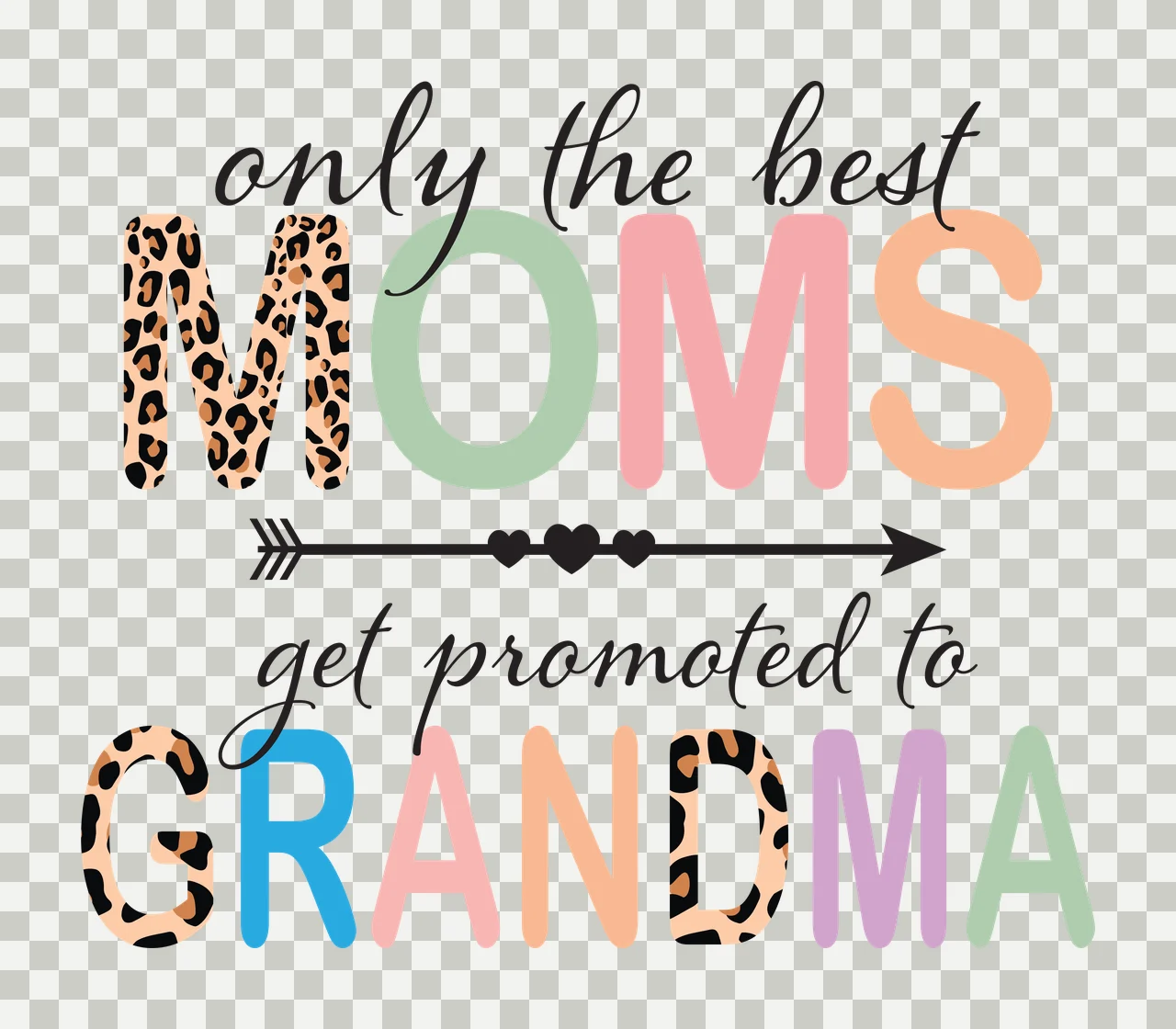 Only the best MOMS get promoted to GRANDMA Typography Design with leopard print M and G, colorful block letters O M S R A N D M A, black cursive text and black arrow with three hearts in brown transparency and detail preview thumbnail