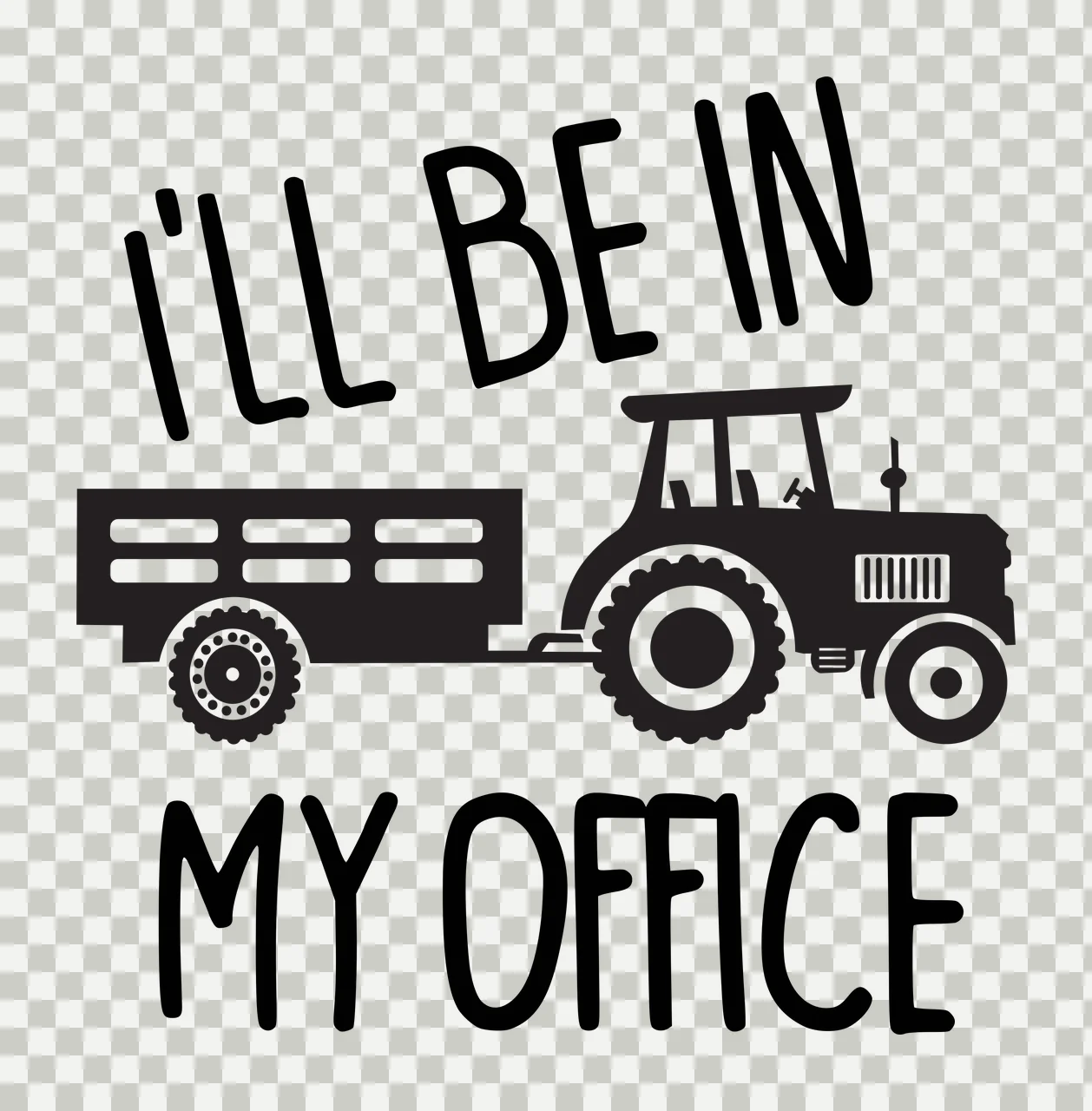 I'LL BE IN MY OFFICE Typography Design with black tractor, attached trailer, text 'I'LL BE IN MY OFFICE' and bold black lettering in white transparency and detail preview thumbnail