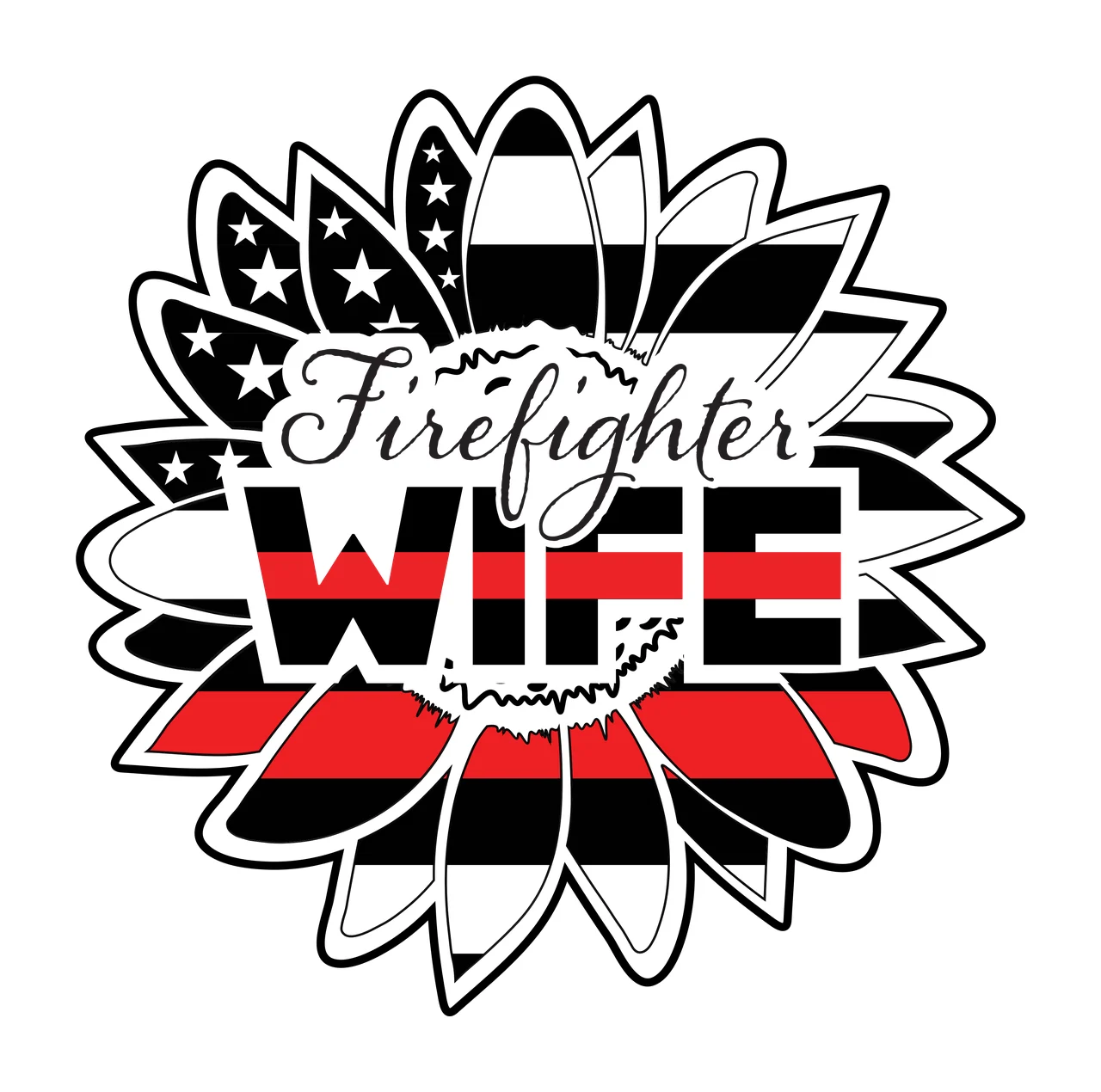 Firefighter WIFE Firefighter wife sunflower Design with sunflower petals, American flag stars, horizontal stripes and thin red line in black and white
