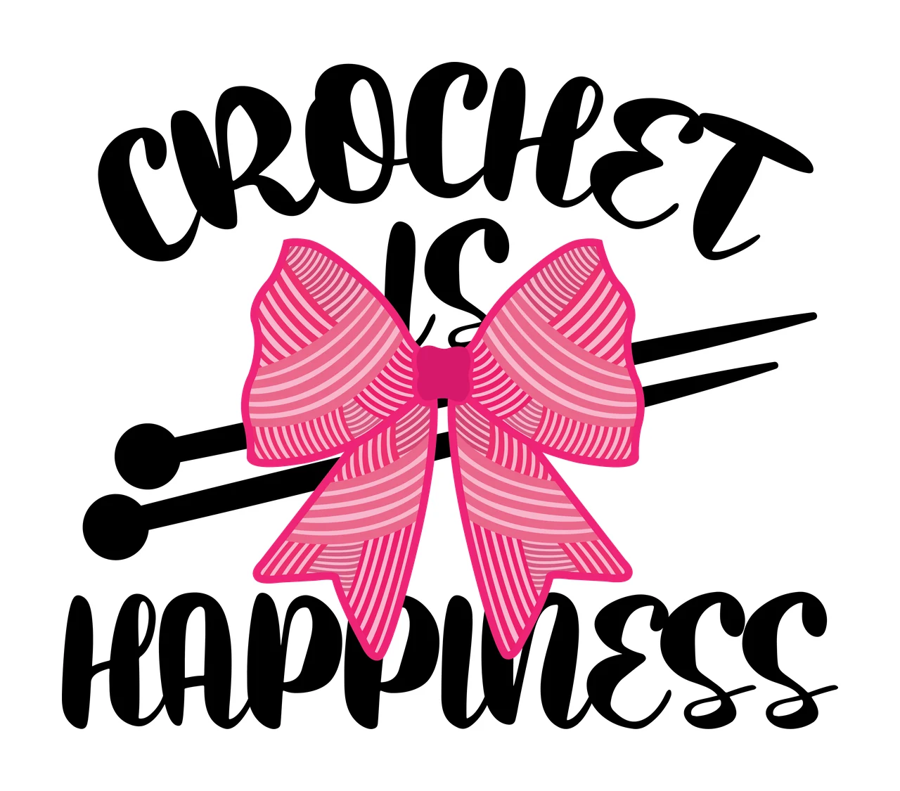Crochet Is Happiness Lettering Design bow knitting needles