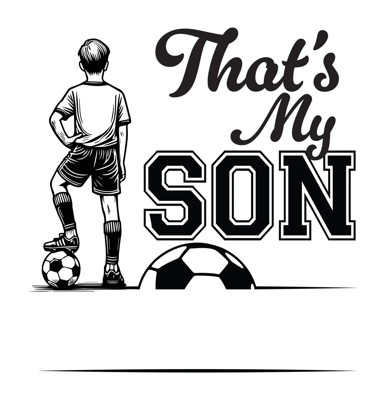That S My Son Soccer Player Graphic standing with ball shorts