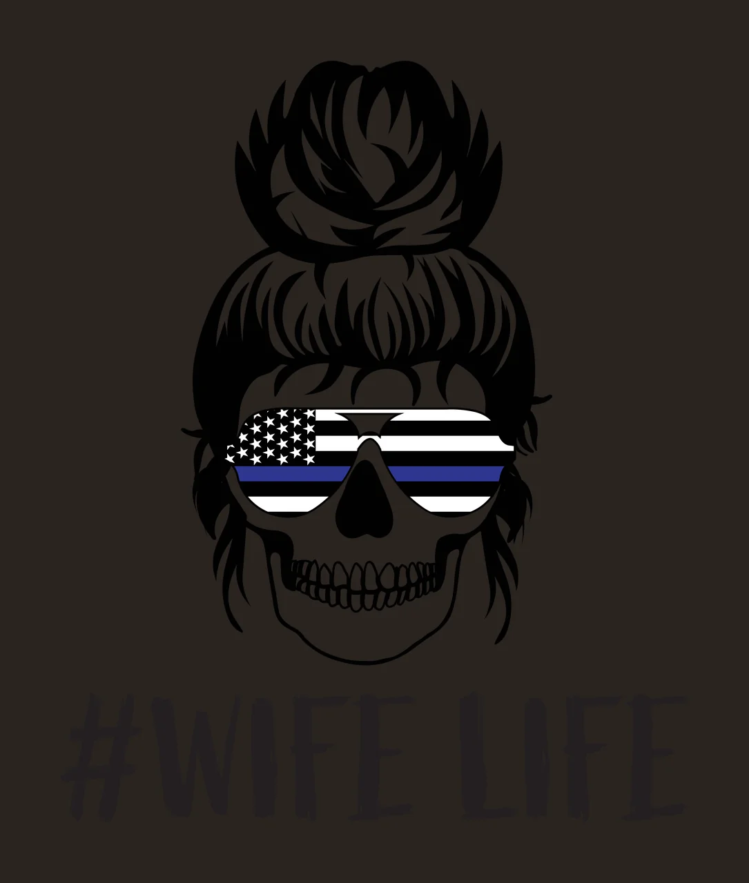 #WIFE LIFE skull Design with messy bun hair, aviator sunglasses, thin blue line american flag and text WIFE LIFE in black and white contrast preview thumbnail