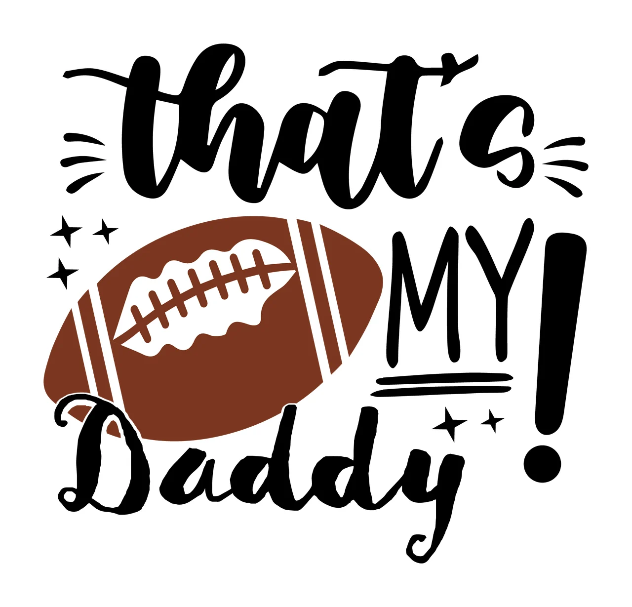 That S My Daddy Football Text Graphic stars typography black