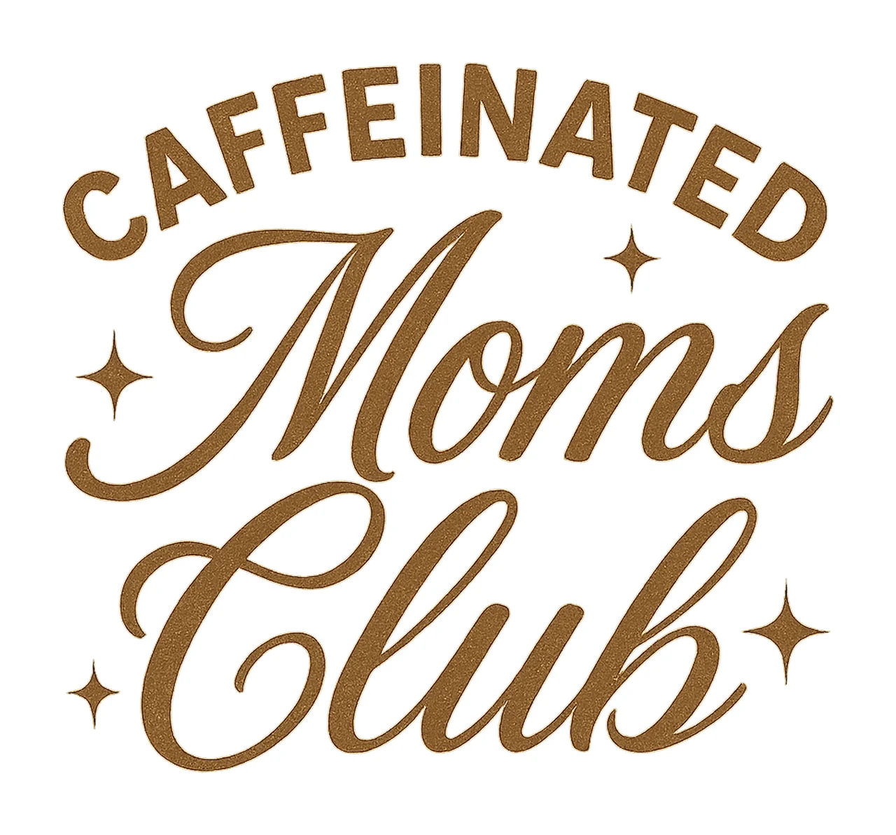 Caffeinated Moms Club Digital Design for shirt Trendy