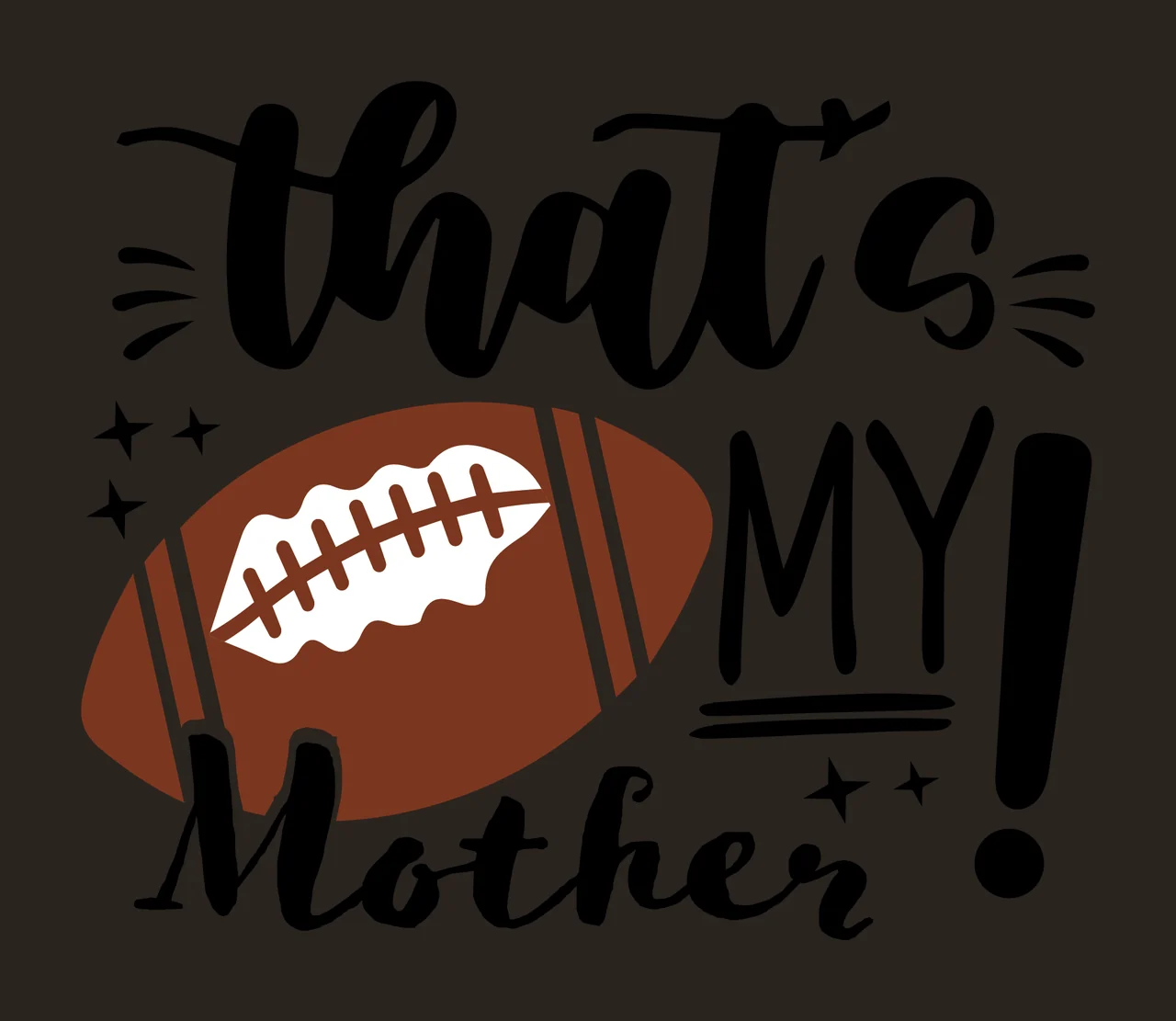 Is My That S My Mother Football Themed typographic black white contrast preview thumbnail