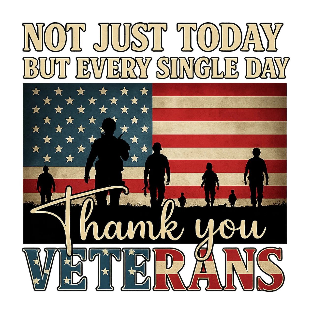 Not Just Today But Every Day Thank You Veteran Patriotic