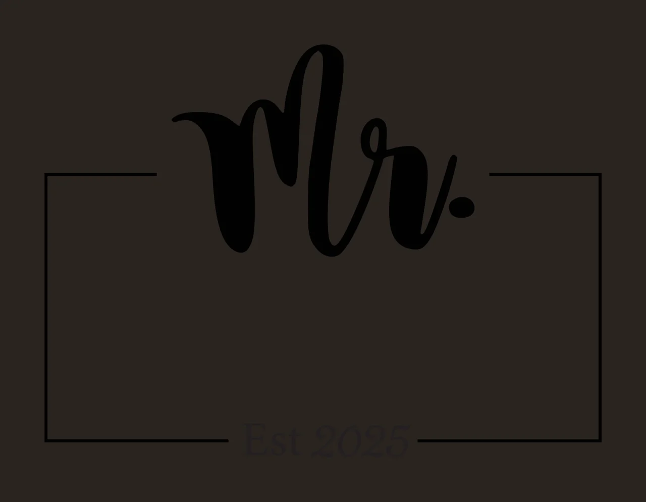 Mr. Est 2025 Typography Design with black cursive 'Mr ' text, thin black rectangular outline and black serif 'Est 2025' text in white contrast preview thumbnail