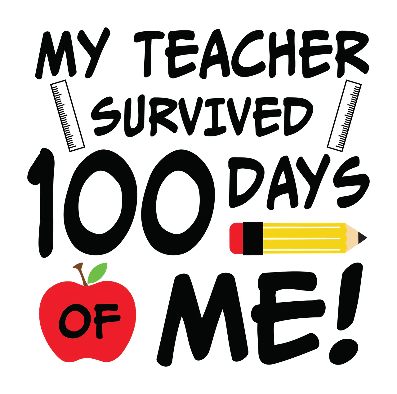 Of School My Teacher Survived 100 Days Me Greeting Rulers Pencil
