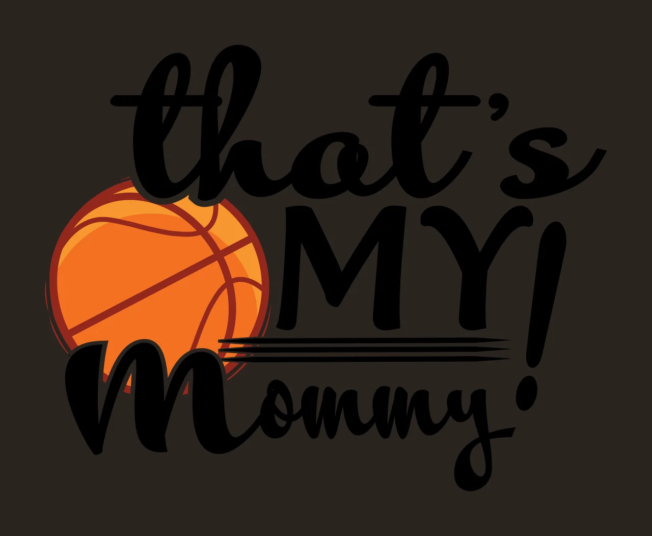 My Family That S My Mommy Basketball Text and calligraphic contrast preview thumbnail