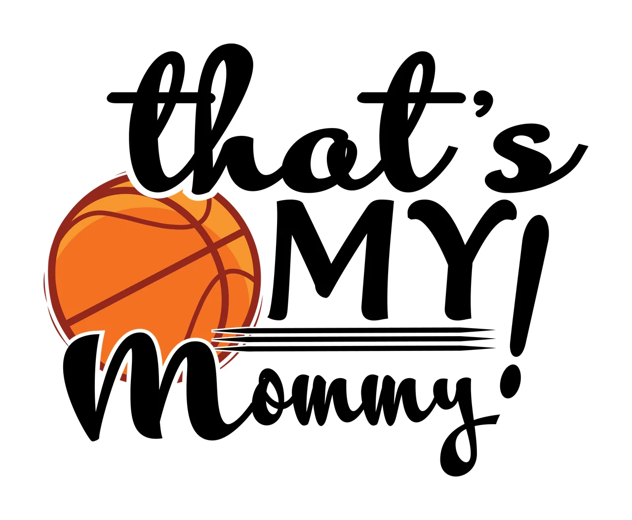 My Family That S My Mommy Basketball Text and calligraphic