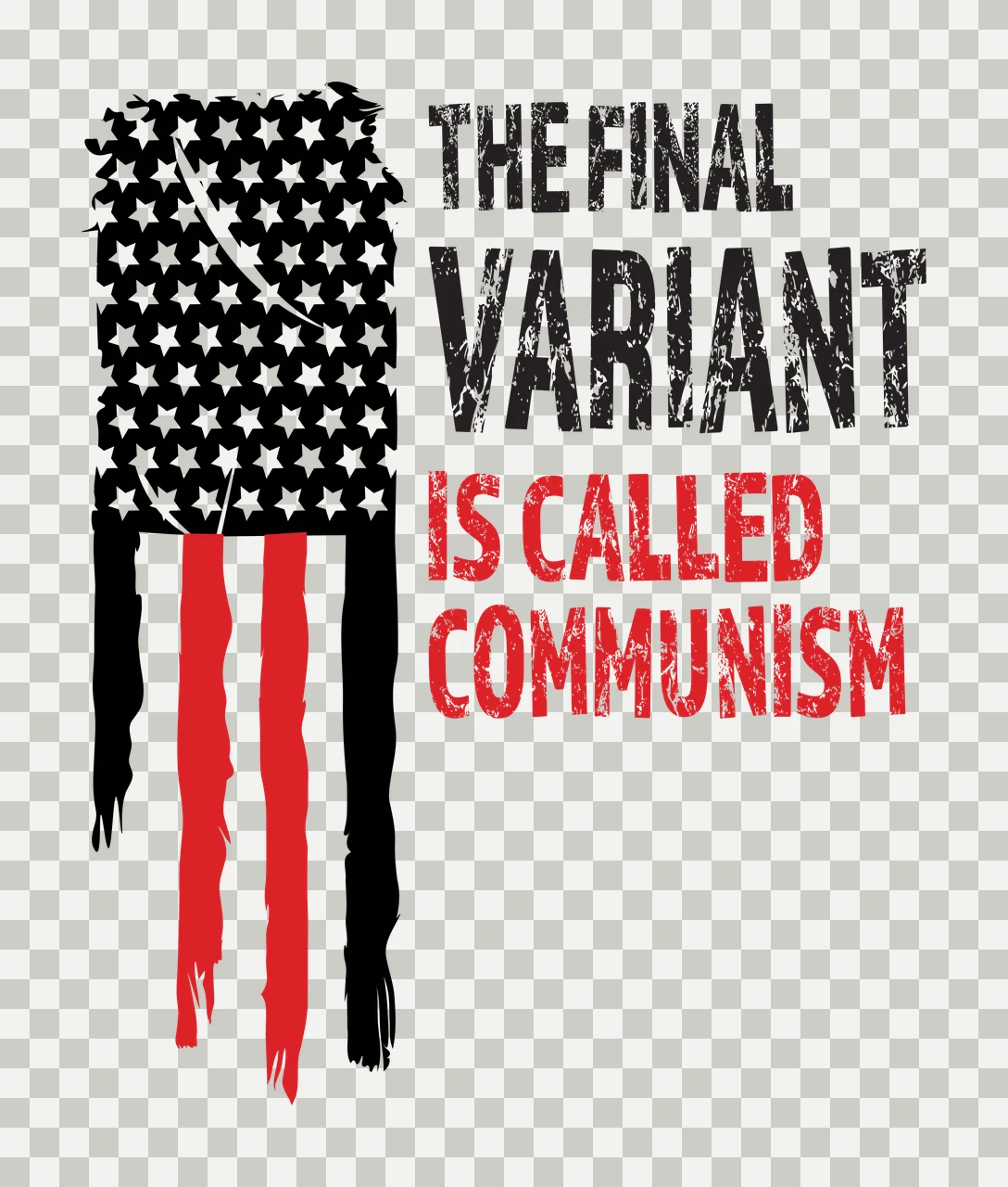 THE FINAL VARIANT IS CALLED COMMUNISM Typography Design with black stars on white field, red and white vertical stripes, black and red distressed flag silhouette and text THE FINAL VARIANT IS CALLED transparency and detail preview thumbnail