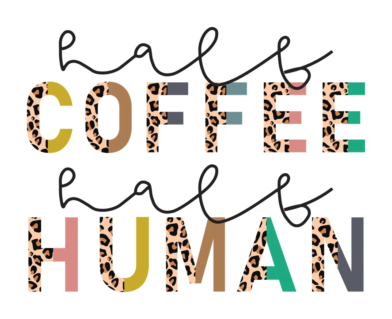 Half COFFEE half HUMAN Coffee-themed typography with cursive text, block letters, leopard print and solid colors in black and tan