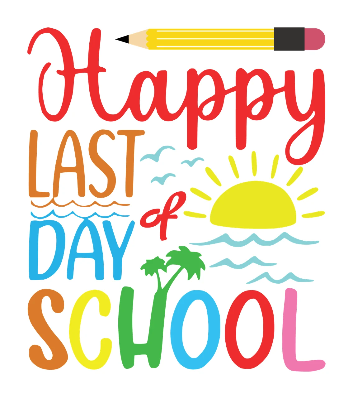 Happy Last Day Of School Graphic vacation vacationing pen sun