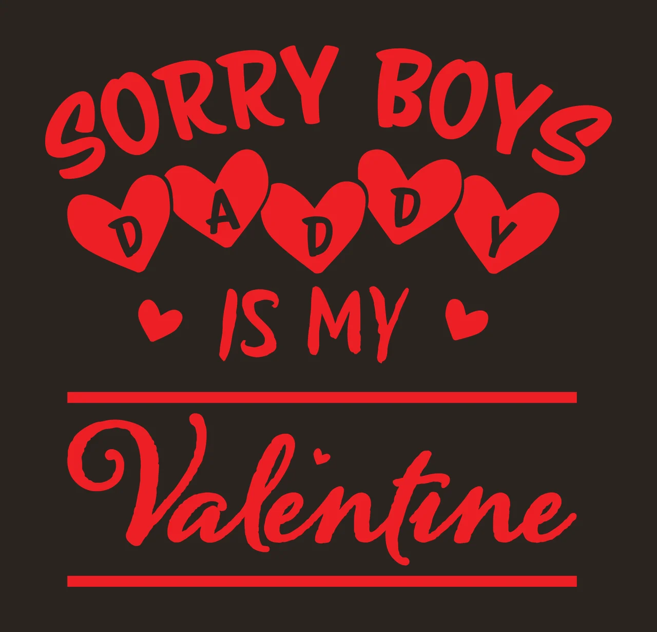Sorry Boys Daddy Is My Valentine message hearts black white contrast preview thumbnail