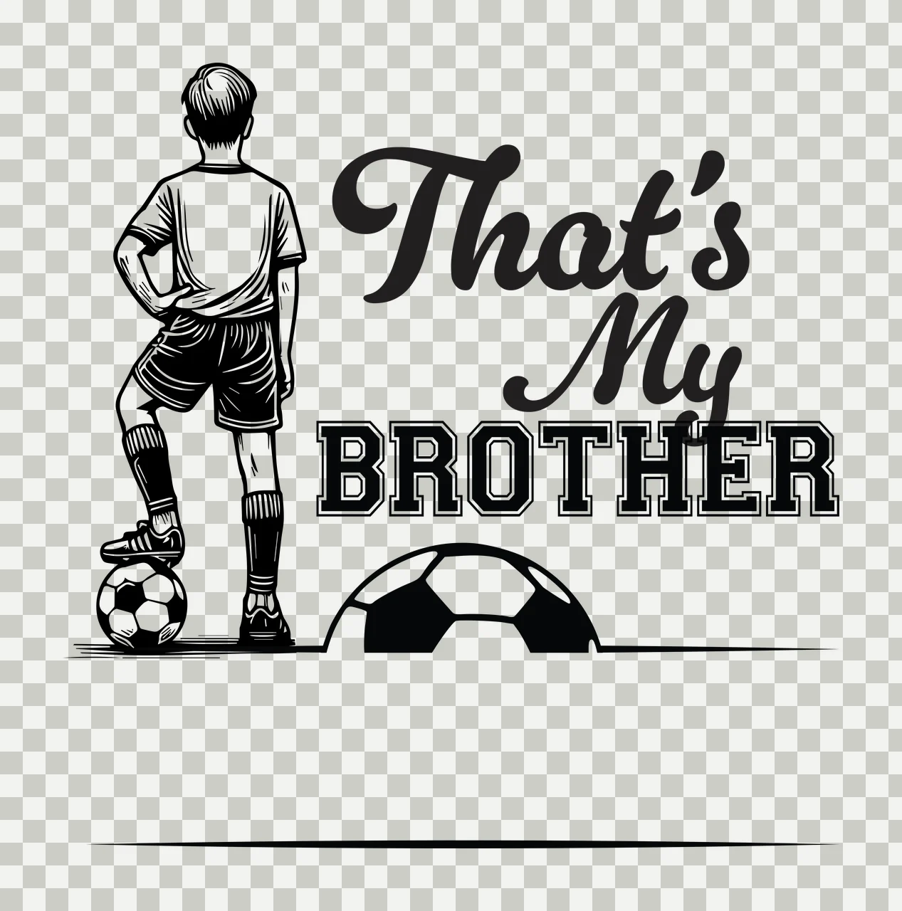 That S My Brother Soccer Boy Graphic standing ball engraving style transparency and detail preview thumbnail