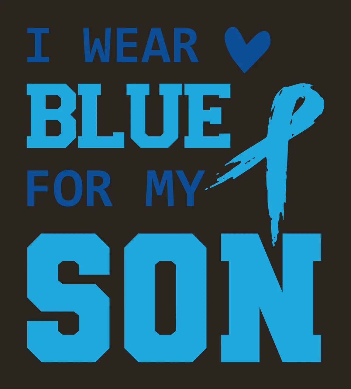 I WEAR BLUE FOR MY SON Awareness message Design with text, heart, awareness ribbon and dark blue in light blue and white contrast preview thumbnail