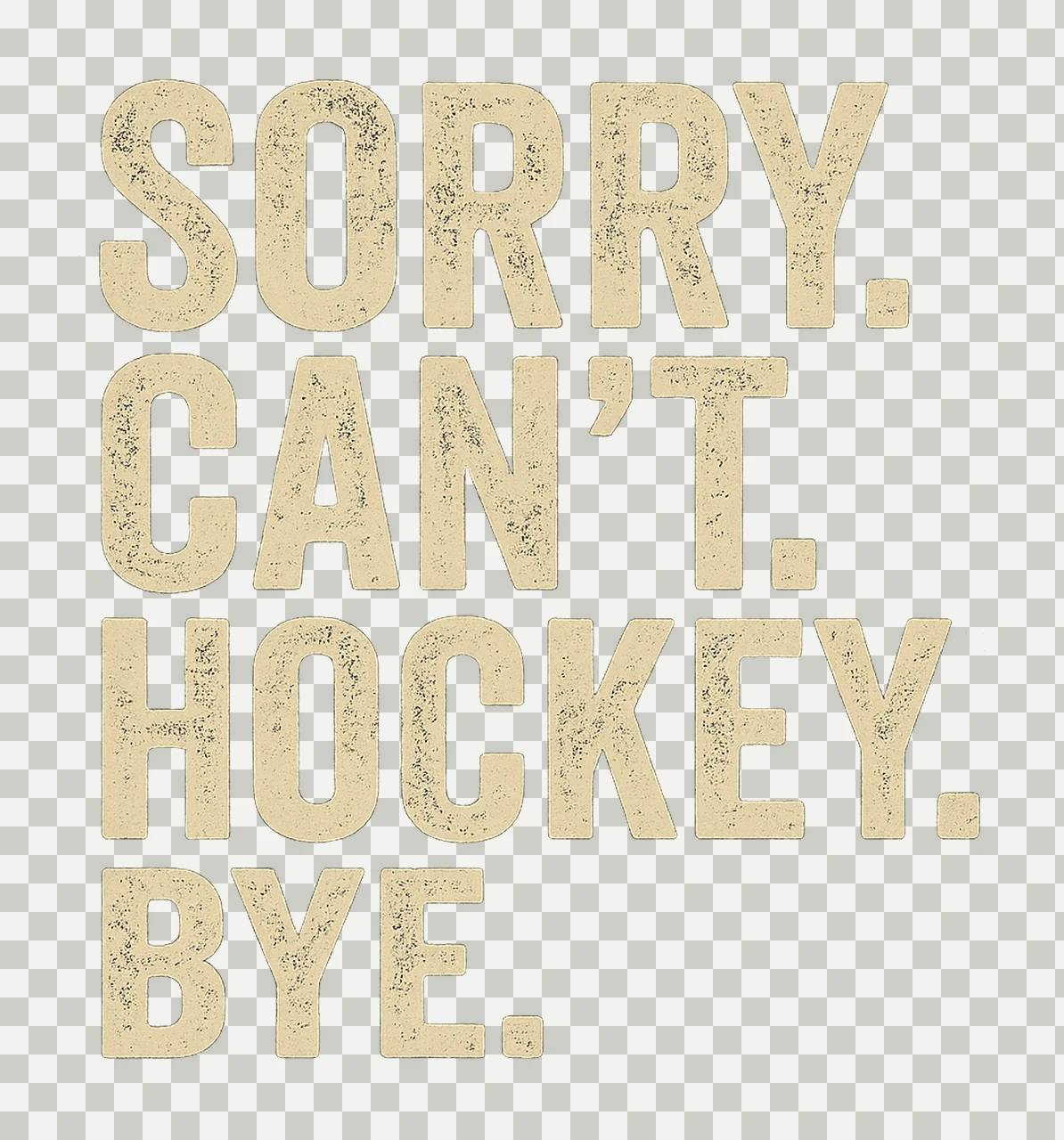 Sorry Can Hockey Bye Funny Sports Design Hockey Lover transparency and detail preview thumbnail