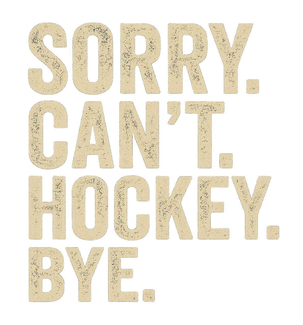 Sorry Can Hockey Bye Funny Sports Design Hockey Lover