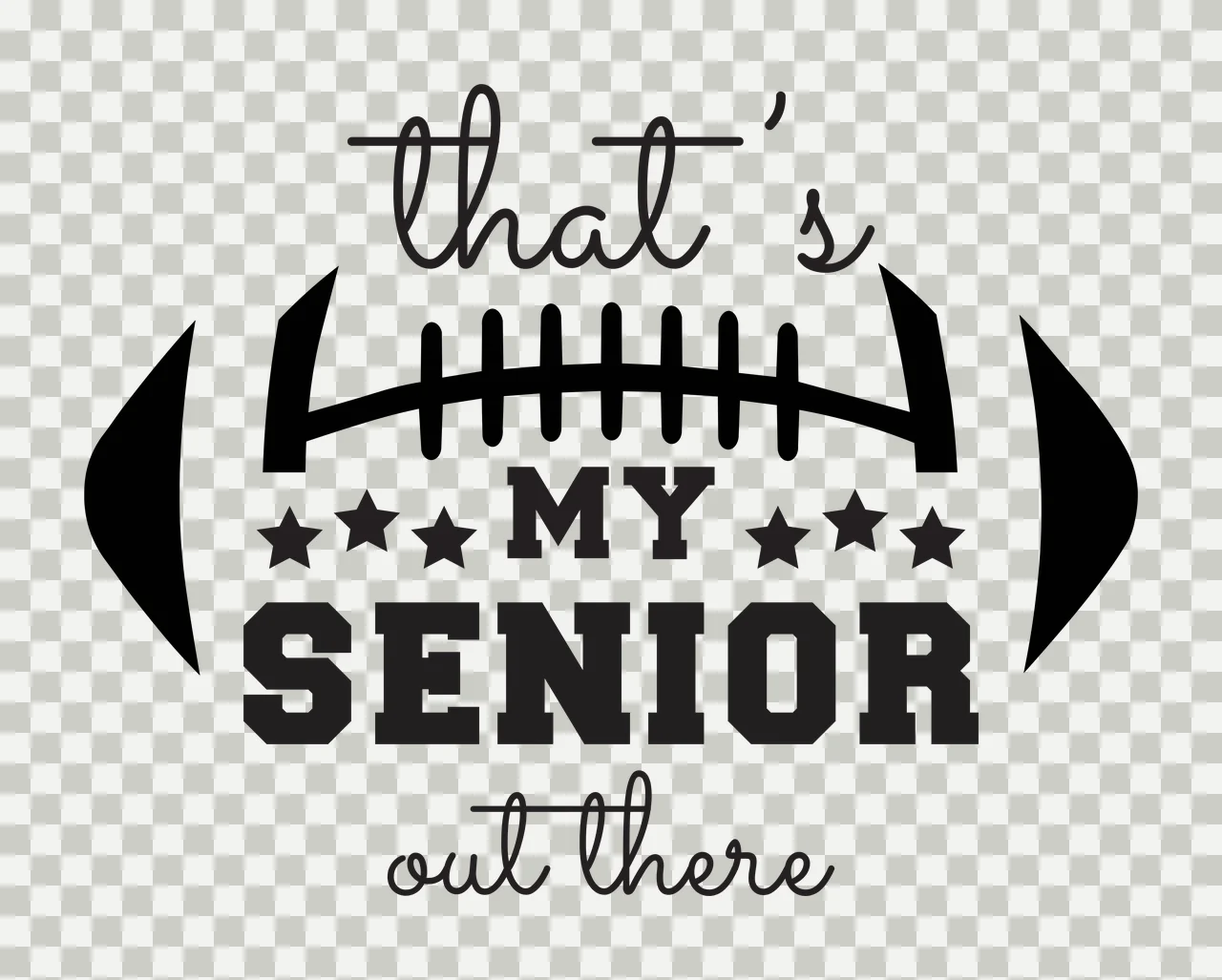 That's MY SENIOR out there Typography Design with football outline, lacing detail, five stars and text 'that's MY SENIOR out there' in black and white transparency and detail preview thumbnail