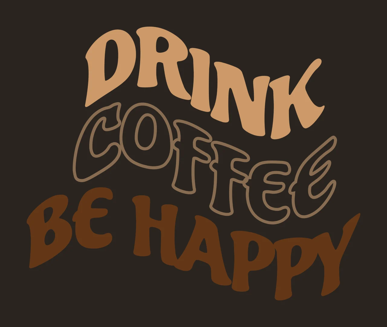 DRINK COFFEE BE HAPPY Typography Design with wavy text, stacked layout, tan lettering and white lettering with tan outline contrast preview thumbnail