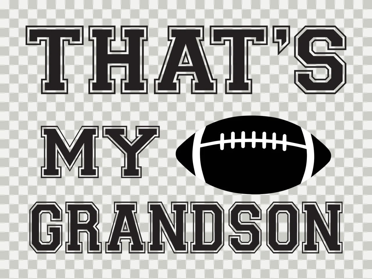THAT'S MY GRANDSON football typography with collegiate block letters, football icon and outlined text in black and white transparency and detail preview thumbnail