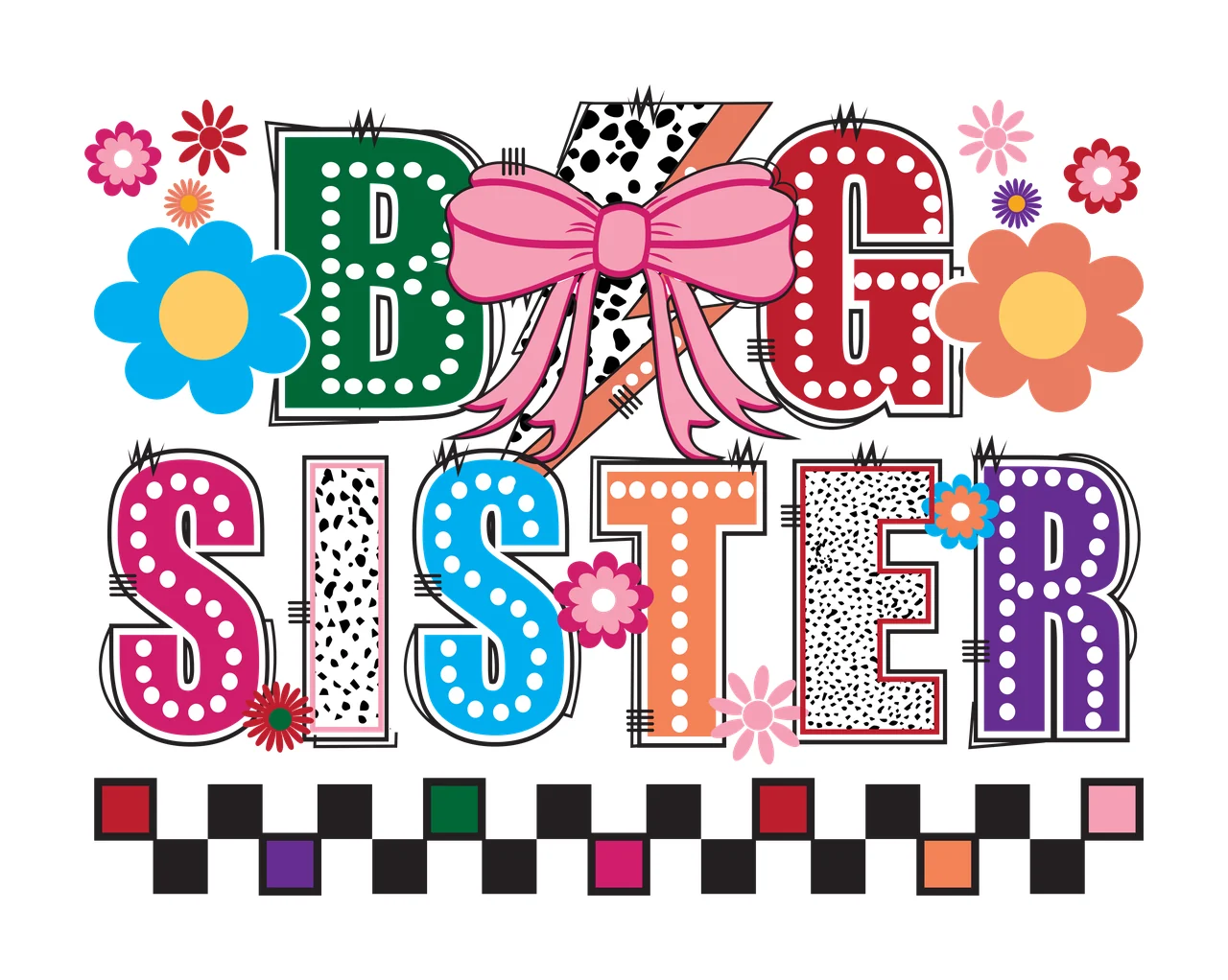 Big Sister Black Typography Check Pattern decorating flowers