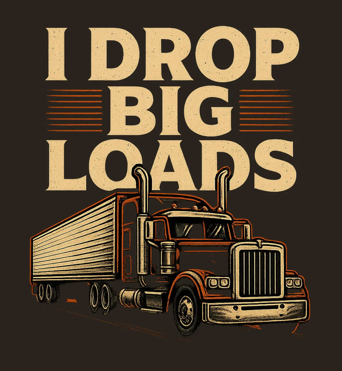 Drop Big Loads Trucker Design Funny Truck Driver Humorous contrast preview thumbnail