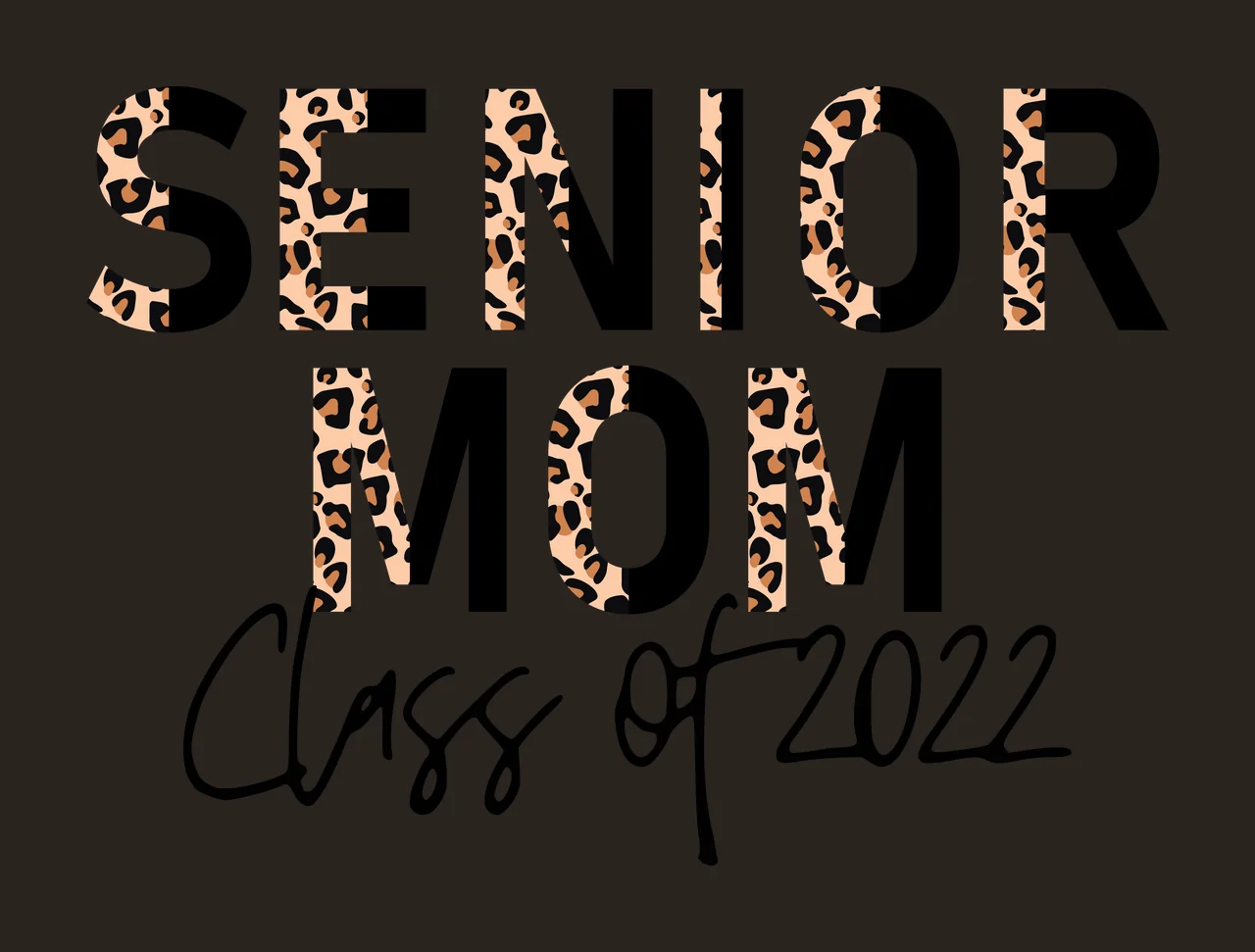 SENIOR MOM Class of 2022 Typography Design with leopard print pattern, black bold uppercase letters and black cursive script in tan and brown contrast preview thumbnail