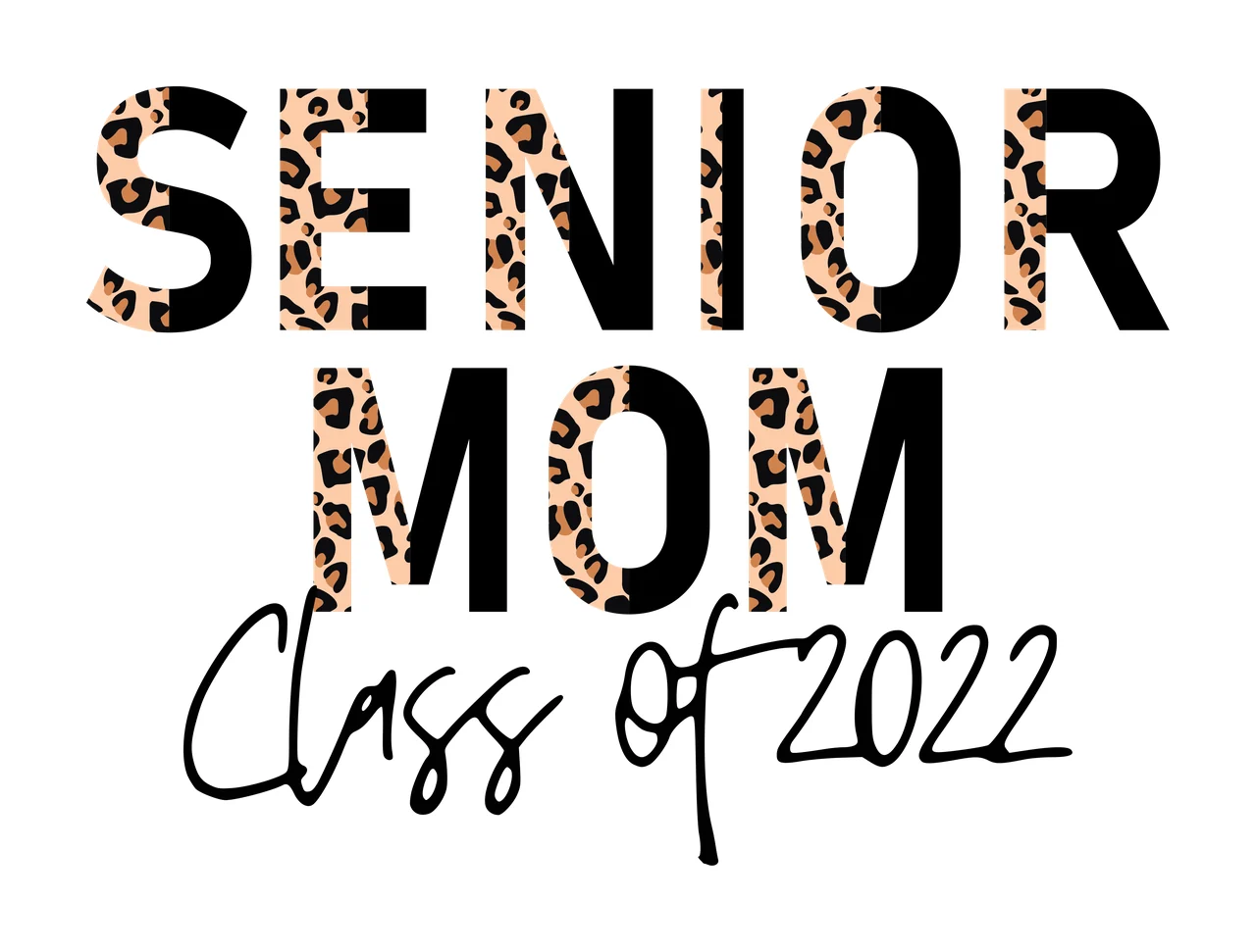 SENIOR MOM Class of 2022 Typography Design with leopard print pattern, black bold uppercase letters and black cursive script in tan and brown
