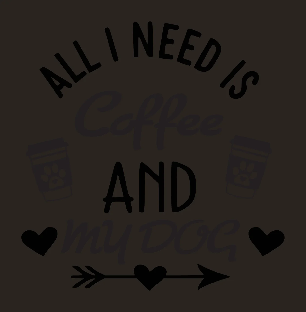 ALL I NEED IS Coffee AND MY DOG typography quote with coffee cups, paw prints, hearts and arrow in black and white contrast preview thumbnail