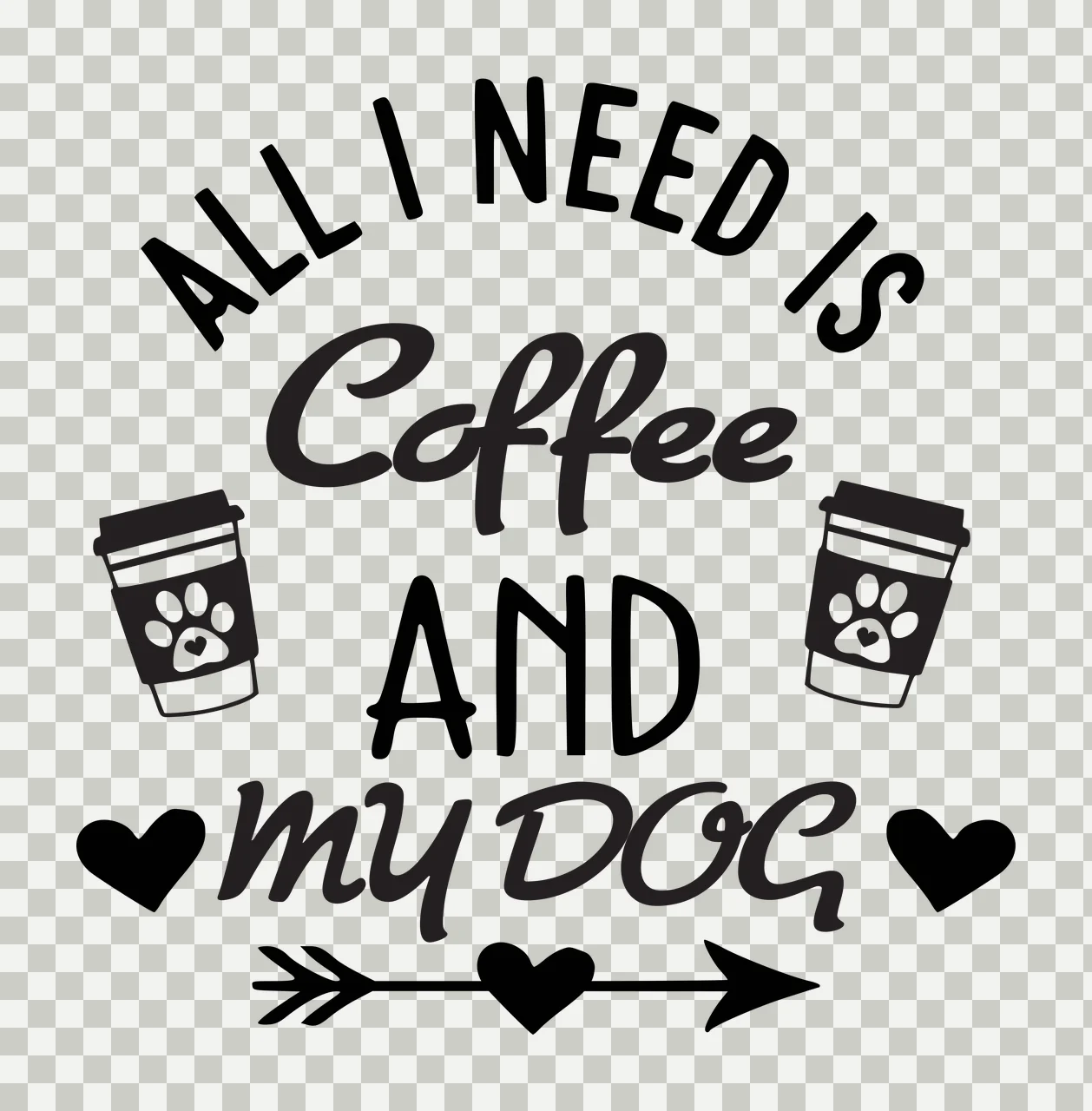 ALL I NEED IS Coffee AND MY DOG typography quote with coffee cups, paw prints, hearts and arrow in black and white transparency and detail preview thumbnail