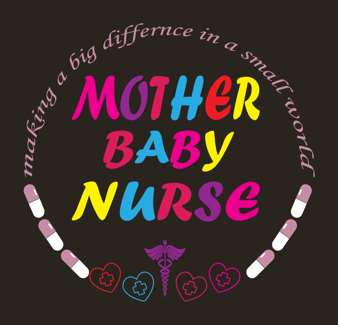 Making a big difference in a small world MOTHER BABY NURSE Typography Design with circular text reading 'making a big difference in a small world', text 'MOTHER BABY NURSE' in multicolored letters contrast preview thumbnail
