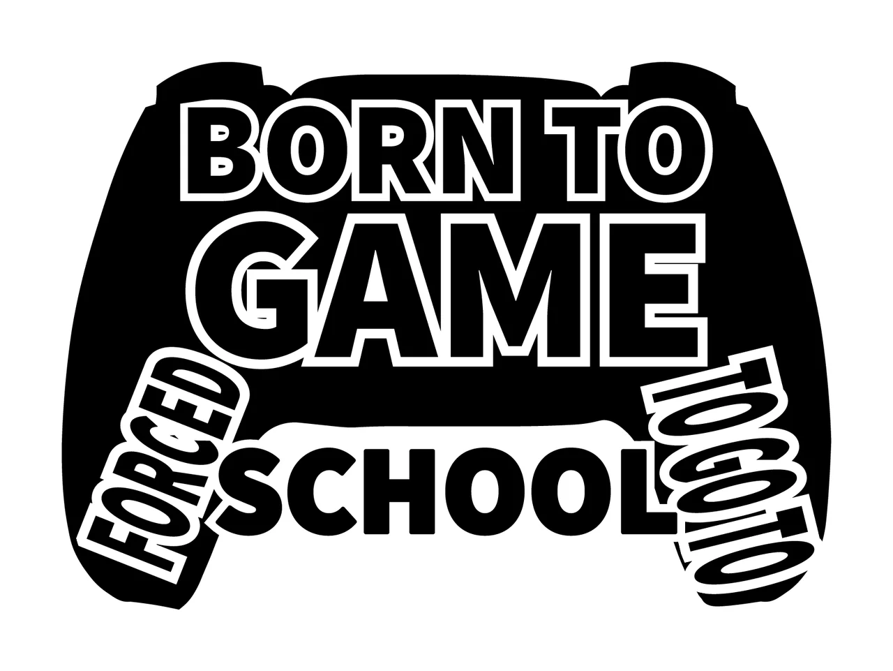 Born To Game Forced To Go To School Video controller displaying text