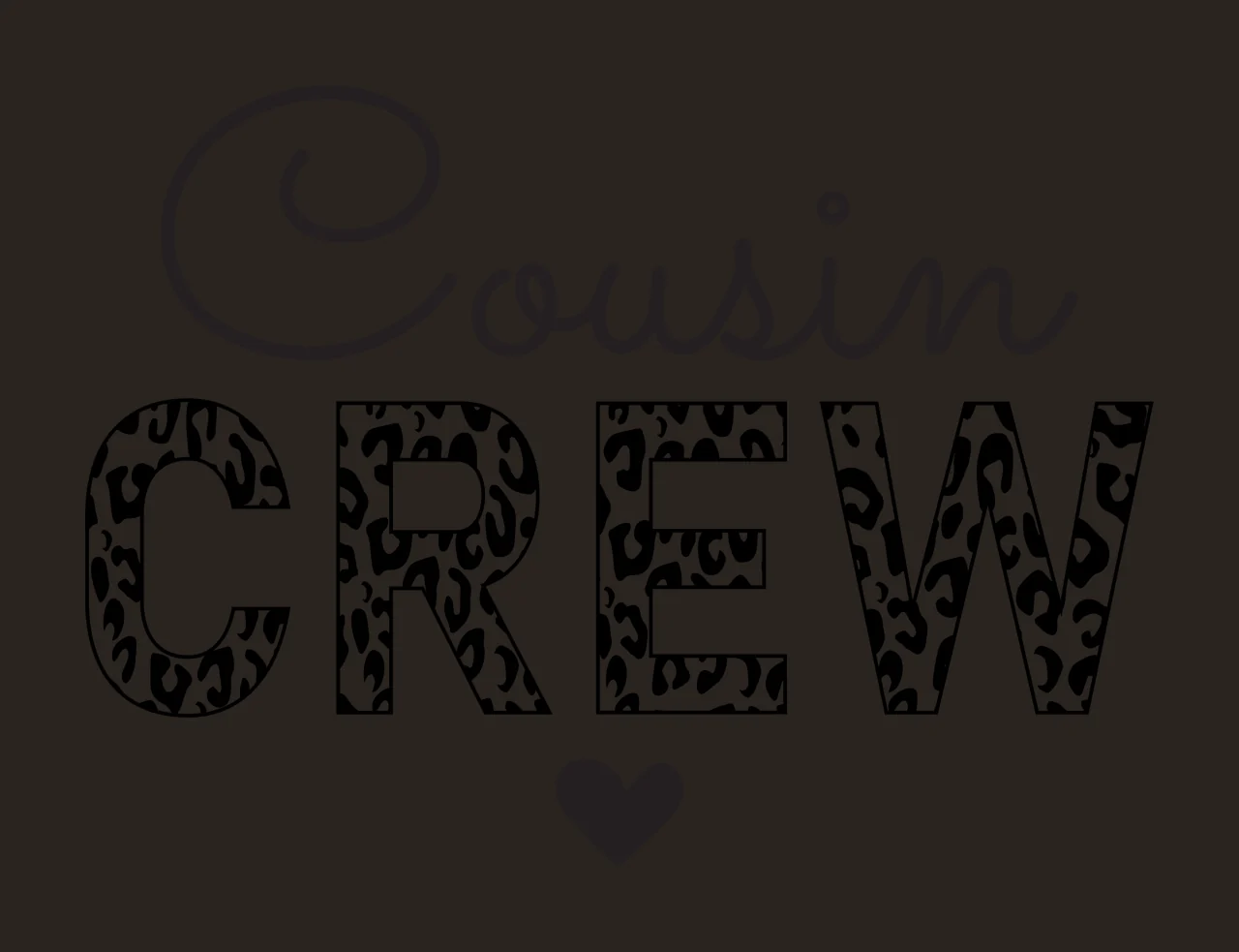 Cousin CREW Typography Design with black cursive 'Cousin', leopard-print 'C' 'R' 'E' 'W' and small solid black heart in white contrast preview thumbnail