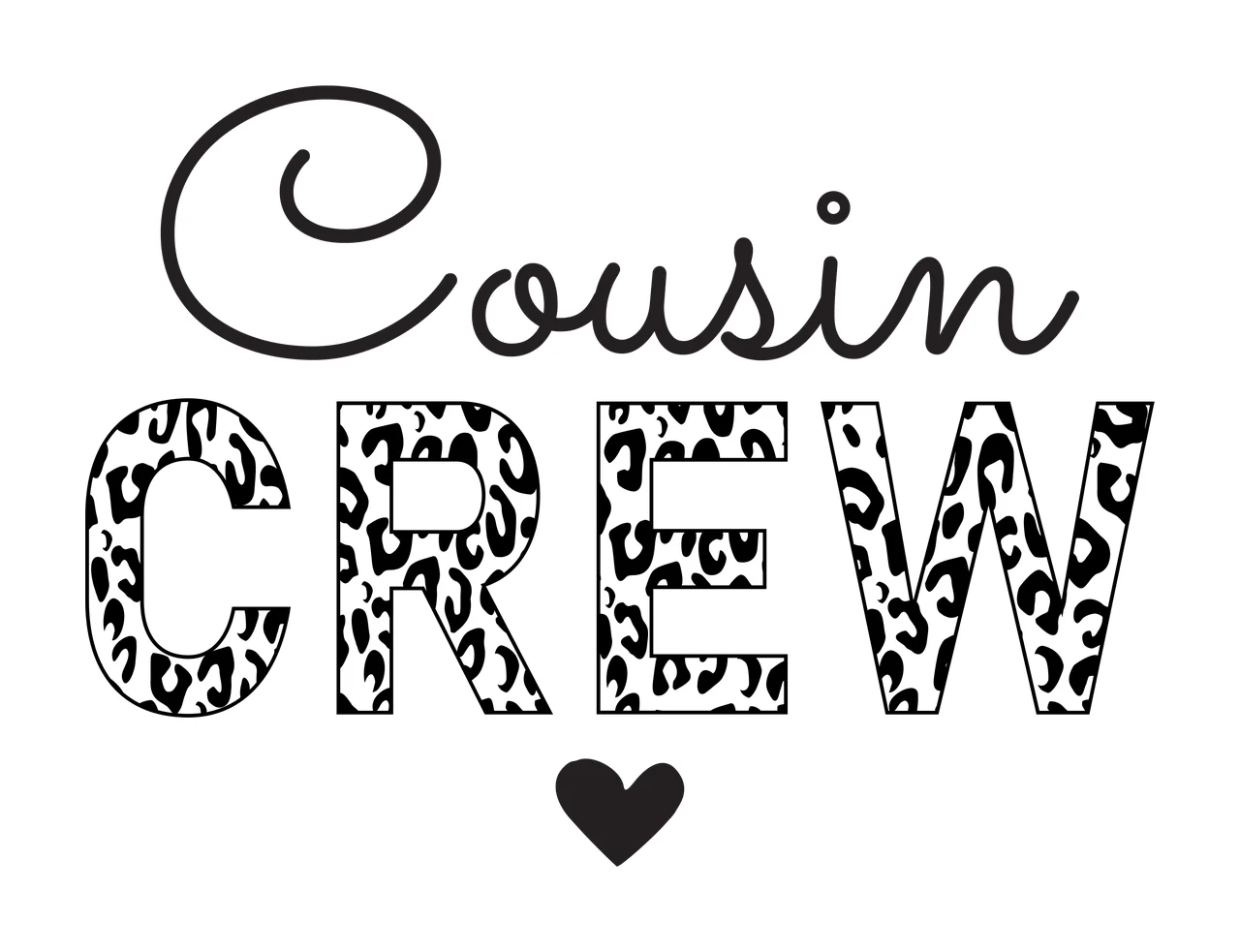 Cousin CREW Typography Design with black cursive 'Cousin', leopard-print 'C' 'R' 'E' 'W' and small solid black heart in white