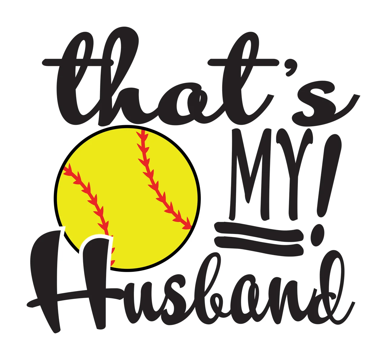 That's MY! Husband Typography Design with softball, red stitching, cursive lettering and underline bars in black and yellow
