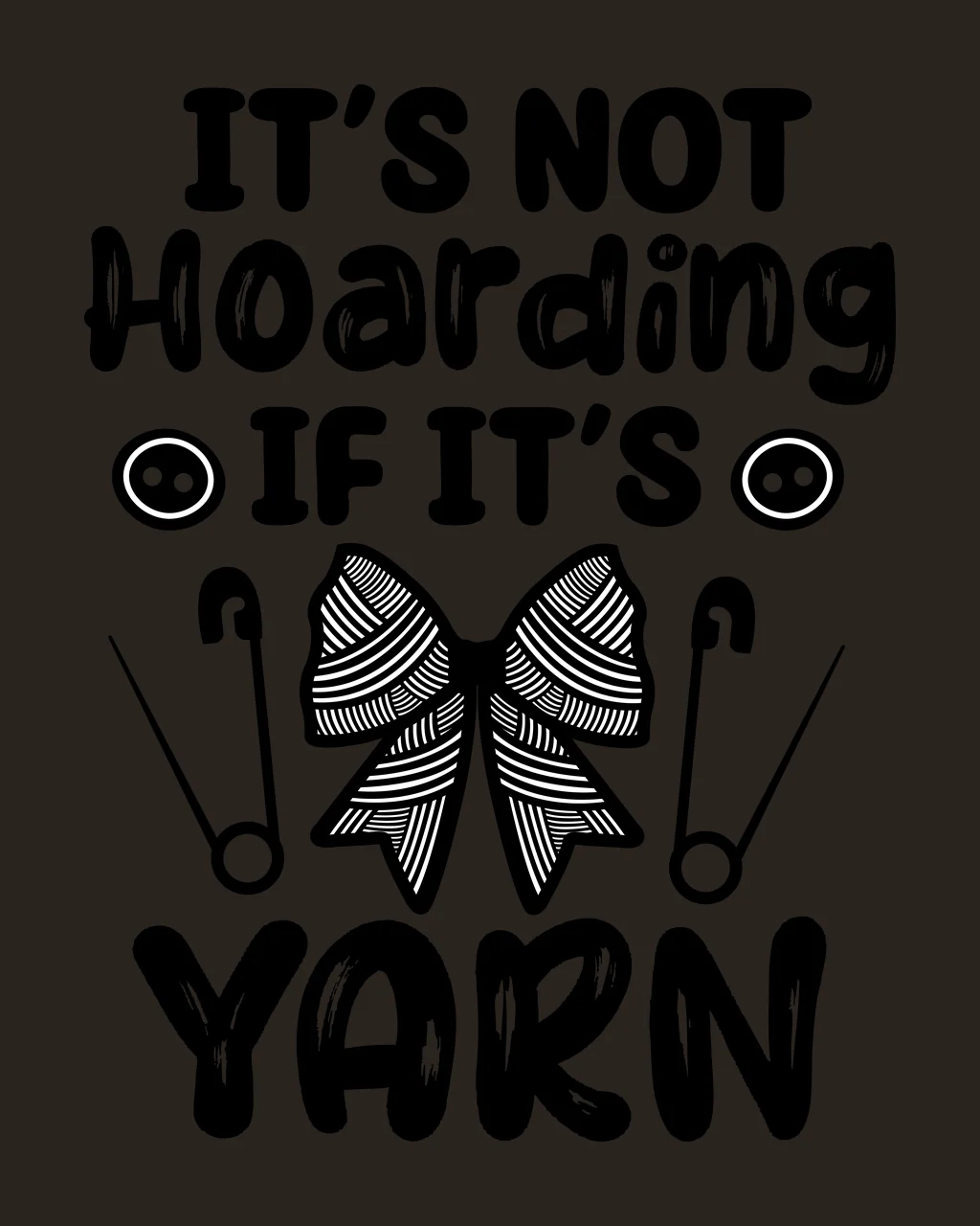 It S Not Hoarding If It S Yarn text with bow and pins quote contrast preview thumbnail